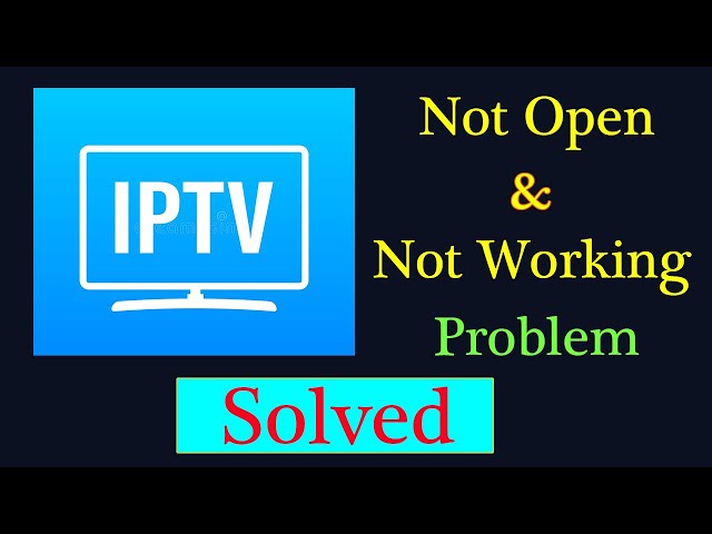 Fix IPTV App Issues